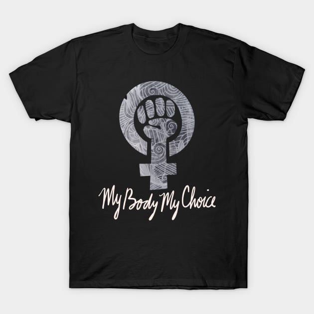 My body my choice T-Shirt by bubbsnugg